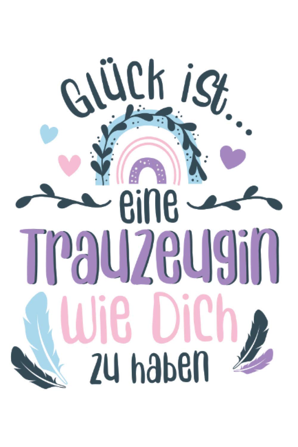 Glück ist eine Trauzeugin wie dich zu haben: Notizbuch LINIERT | Das ansprechende Notizbuch eignet sich für die Notizen im Alltag | Geschenk Trauzeugin Books