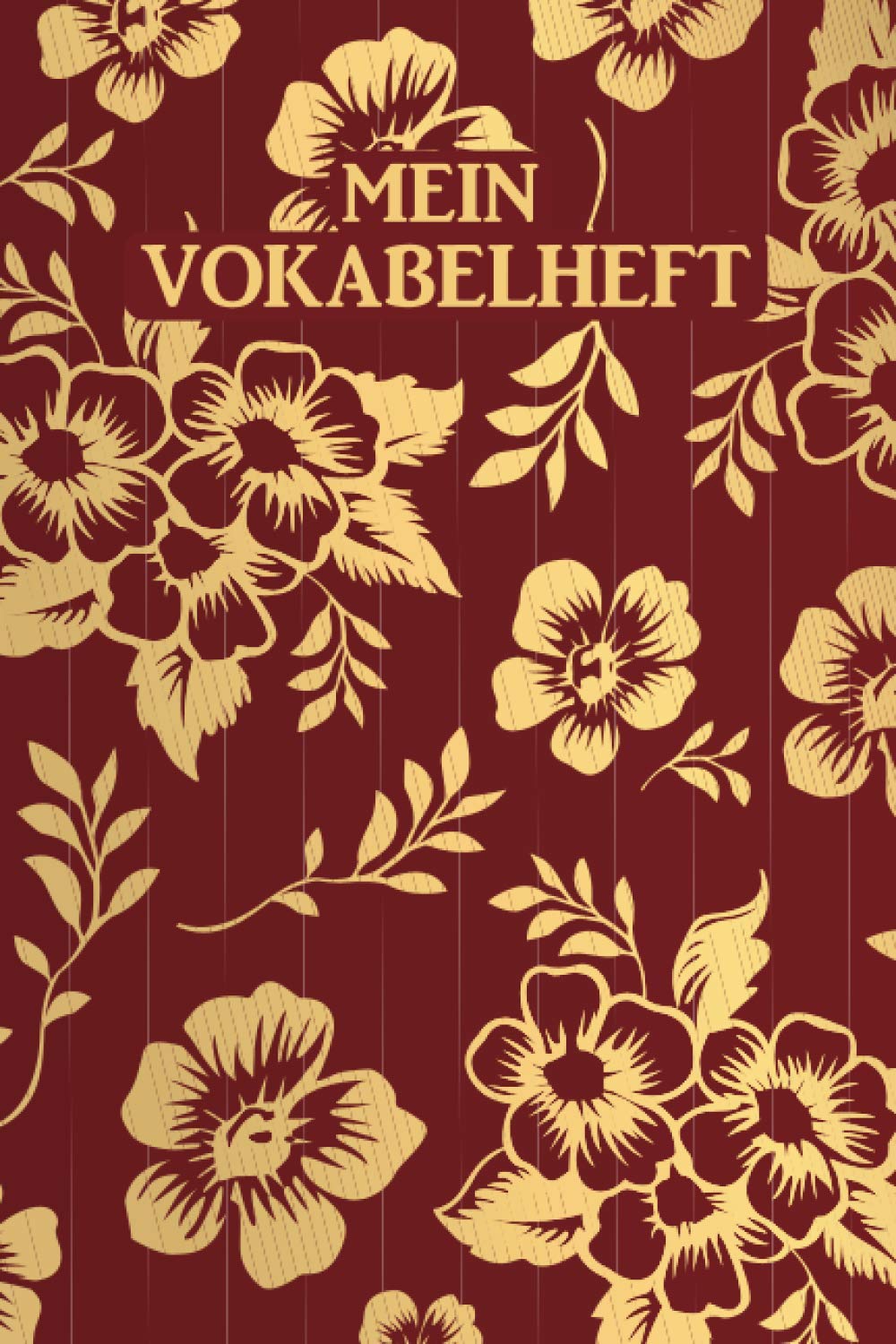 Mein Vokabelheft: Goldene Blumen. 2 Spalten. 120 Seiten für Vokabeln mit schönem Design. Zweispaltig mit Soft Cover 6x9 Zoll, ca. DIN A5 15x22cm. Study Guides