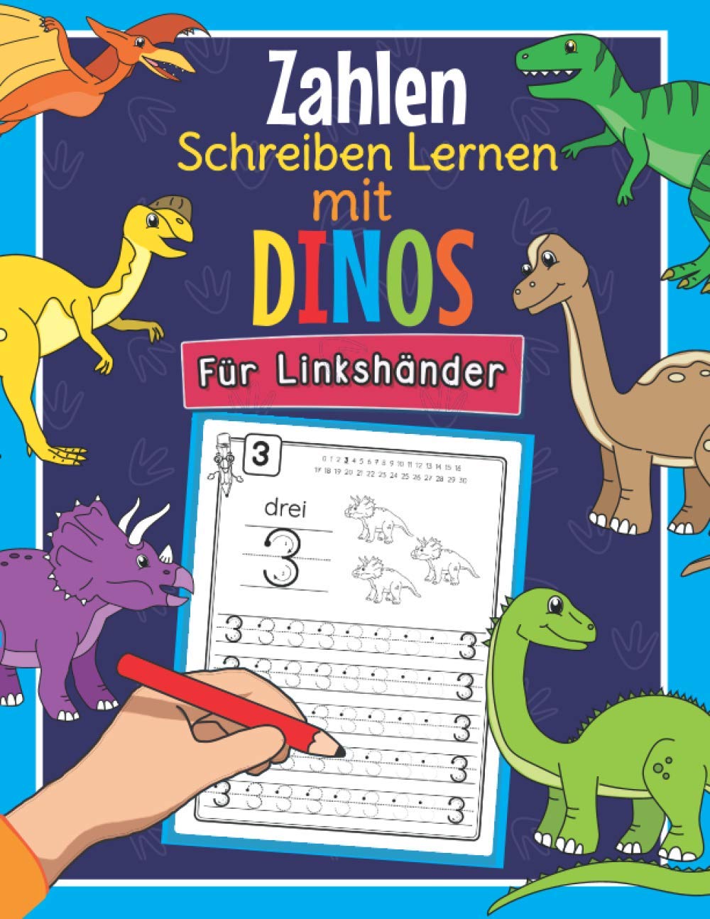 Zahlen Schreiben Lernen mit Dinos - Für Linkshänder: Perfekt für linkshändige Dinosaurier Fans | Mathe Übungsheft für Kindergarten, Vorschule und 1. Klasse Tiptoi & Games
