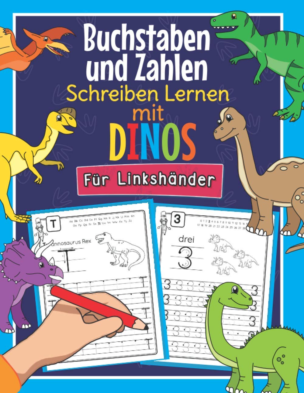 Buchstaben und Zahlen Schreiben Lernen mit Dinos - Für Linkshänder: So Lernen Linkshändige Dinosaurier Fans Buchstaben und Zahlen Spielend Leicht | ... 1. Klasse | Für Kinder ab 4 Jahren geeignet Study Guides