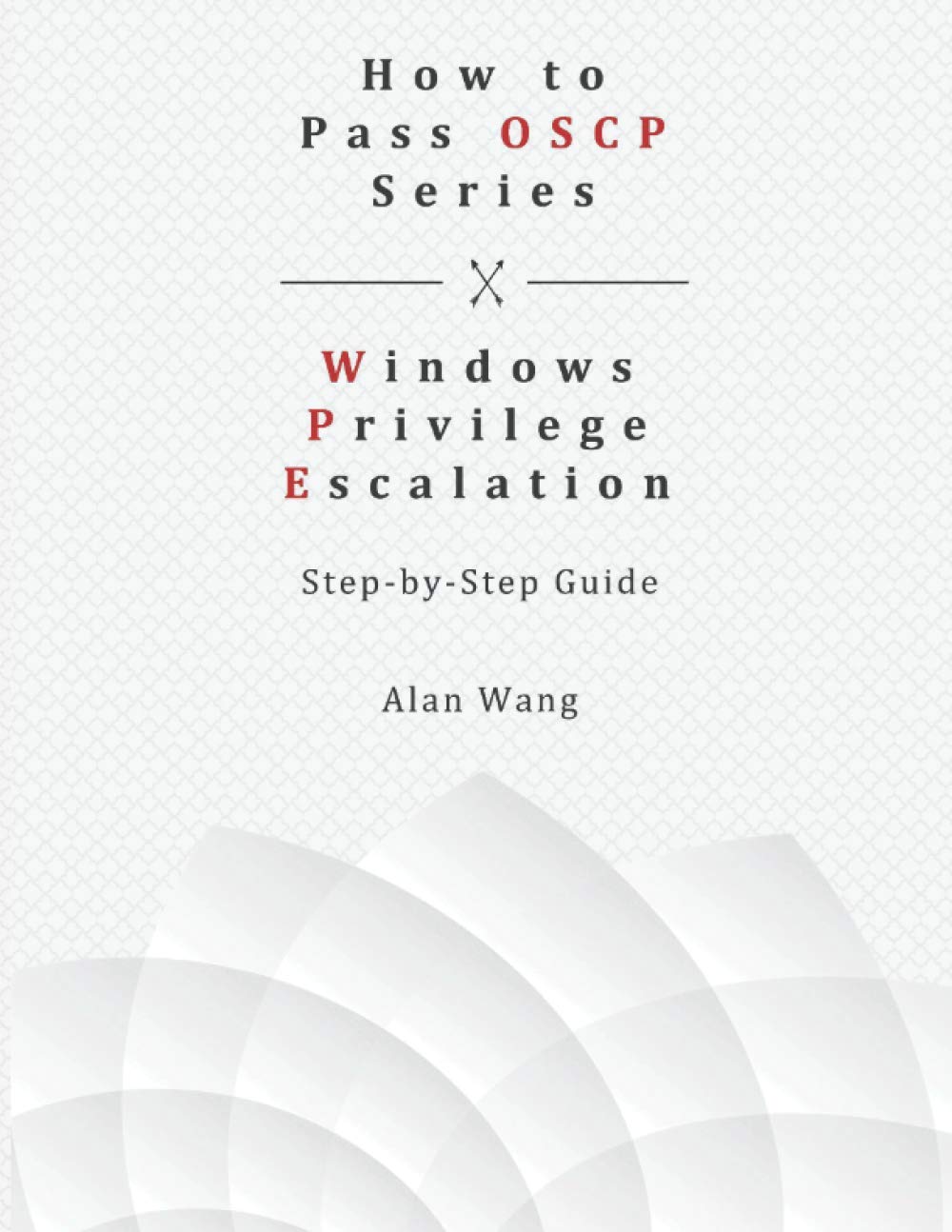 Product Image: How To Pass OSCP Series: Windows Privilege Escalation Step-by-Step Guide