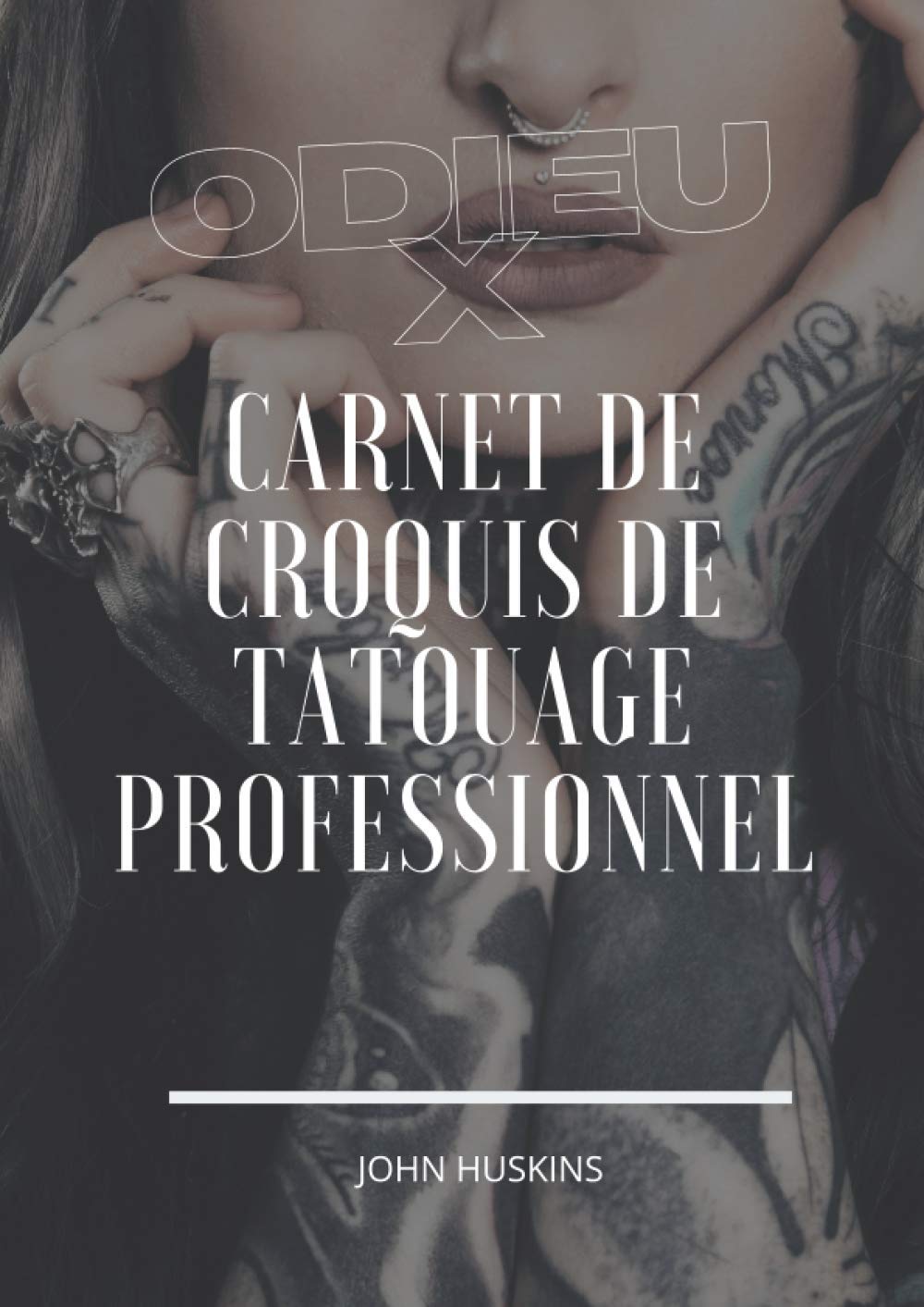 Odieux: Grand carnet de croquis de 21x29cm conçu par des professionnels pour les tatoueurs et les studios d'art corporel book