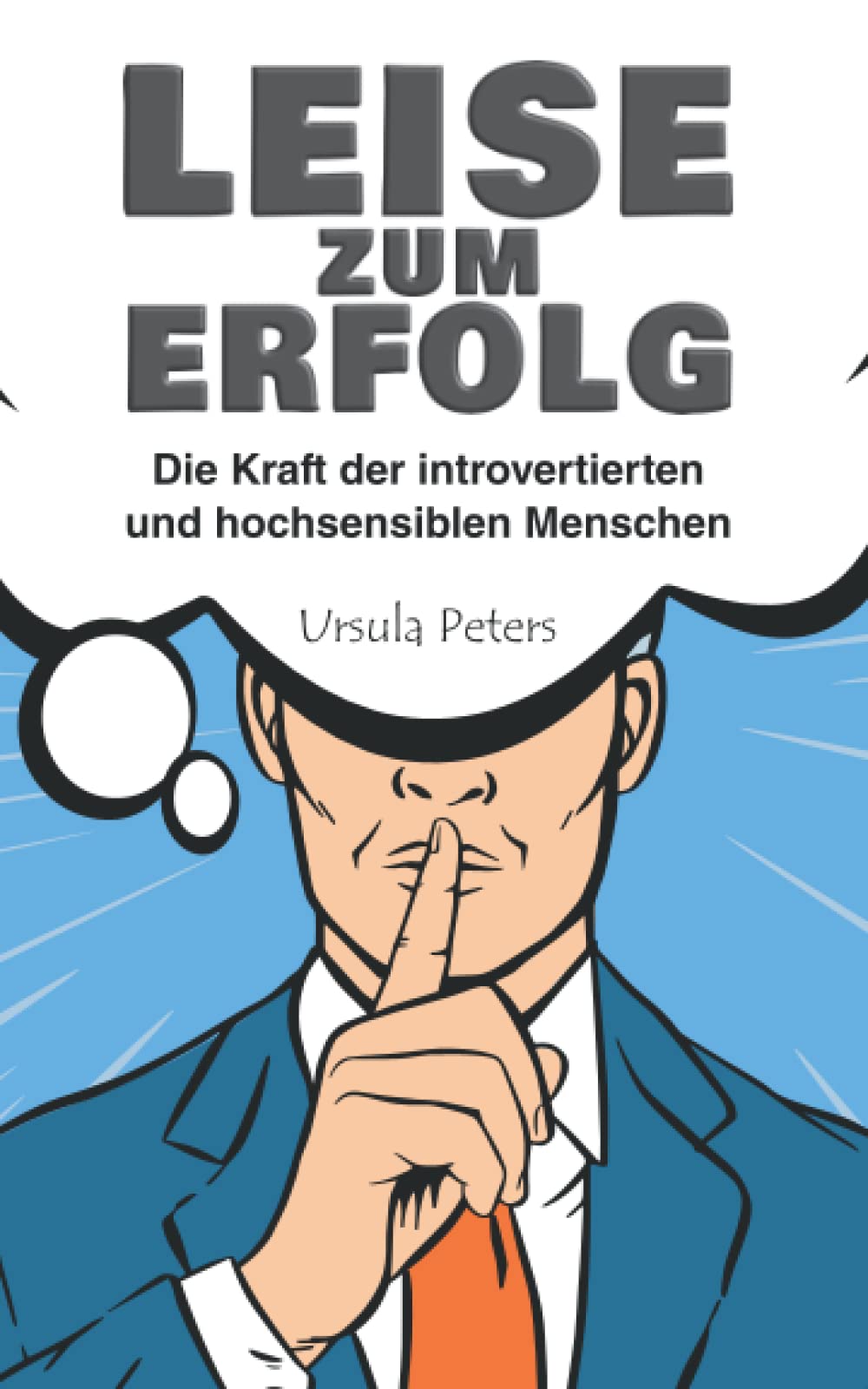 LEISE ZUM ERFOLG: Die Kraft der introvertierten und hochsensiblen Menschen Business, Finance & Career