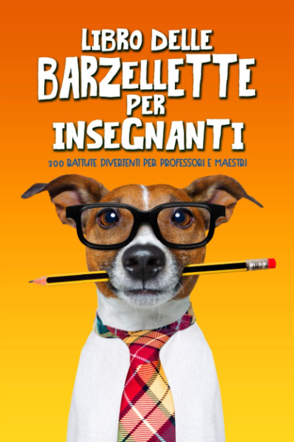 Libro delle barzellette per insegnanti: 300 battute divertenti per professori e maestri Books
