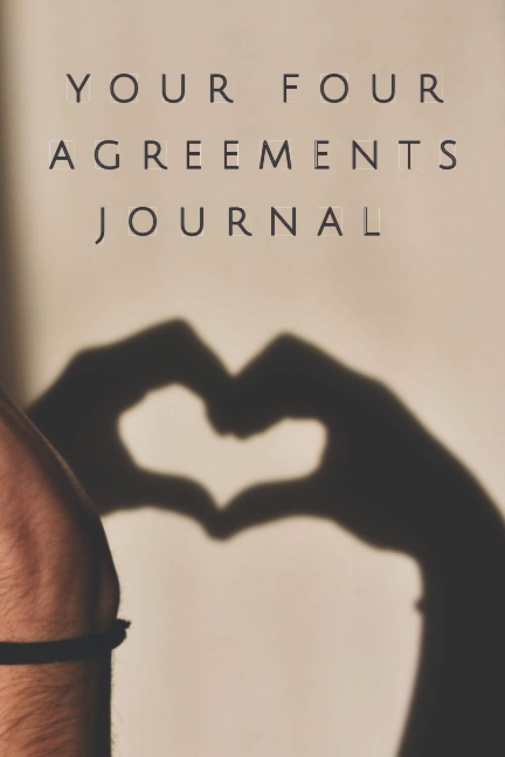YOUR FOUR AGREEMENTS JOURNAL Health, Nutrition & Fitness