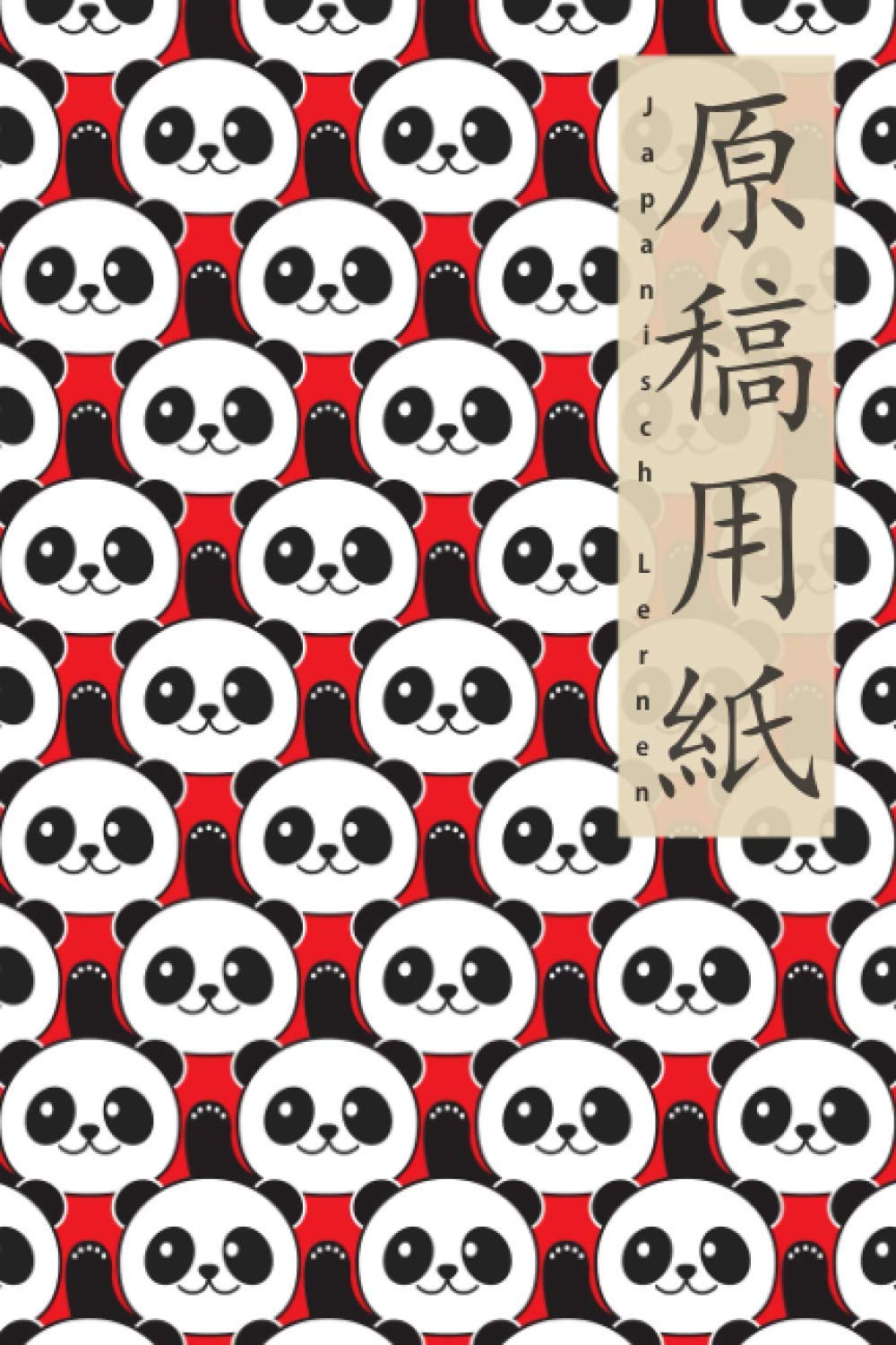 Japanisch Lernen Kanji Hiragana Katakana Schreibheft und Übungsbuch: Süßes Panda Schreibheft zum Japanisch Lernen und für JLPT Lerner mit 120 Seiten ... Schriftzeichen und zum Lernen von Kanji Books