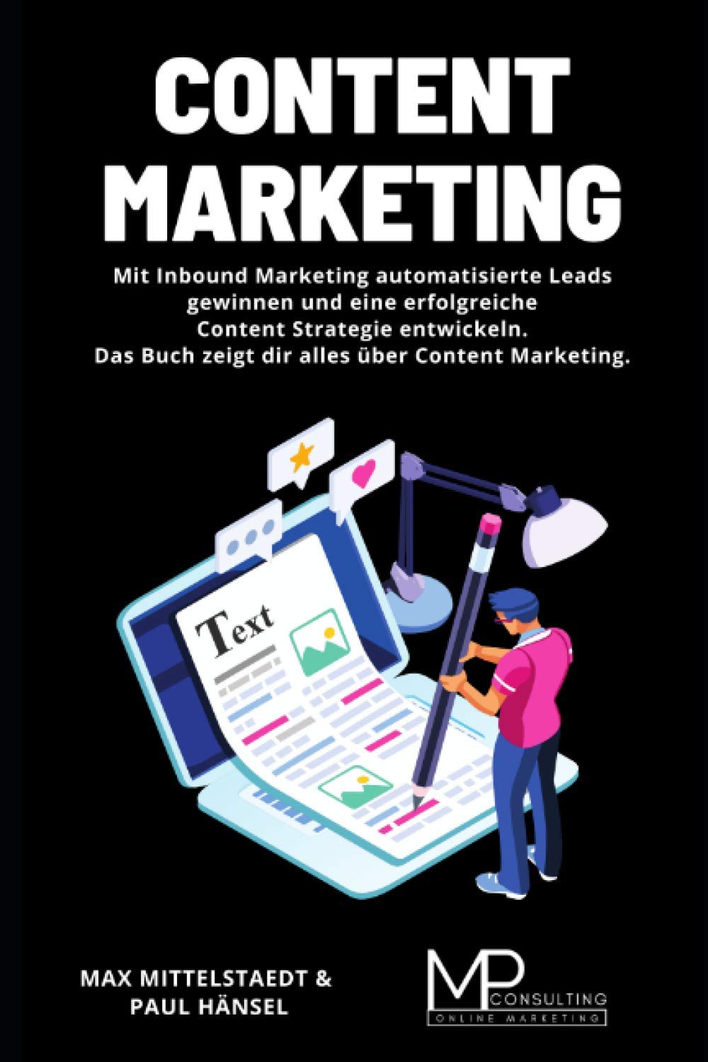 Content Marketing: Mit Inbound Marketing automatisierte Leads gewinnen und eine erfolgreiche Content Strategie entwickeln. Das Buch zeigt dir alles über Content Marketing. Business, Finance & Career