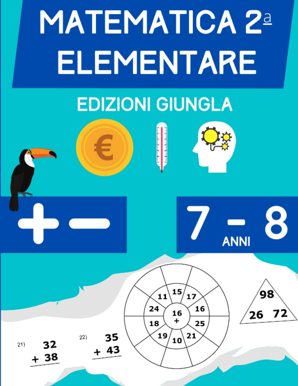 Matematica Seconda Elementare: Libro per esercitarsi con le addizioni e le sottrazioni per bambini di 7 – 8 anni Mathematics
