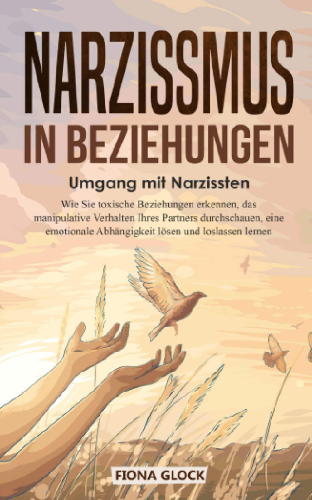 Narzissmus in Beziehungen: Umgang mit Narzissten: Wie Sie toxische Beziehungen erkennen, das manipulative Verhalten Ihres Partners durchschauen, eine emotionale Abhängigkeit lösen und loslassen lernen Foreign Languages ​​& Dictionaries