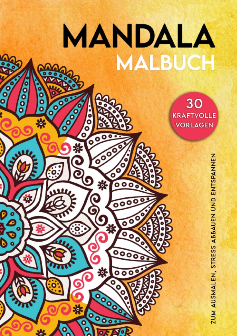 Mandala Malbuch 30 kraftvolle Vorlagen zum Ausmalen, Stress abbauen und Entspannen: feine und grobe Mandalamuster | für Erwachsene | Themen für Mandala | abwischbares Softcover | Softskilltraining book