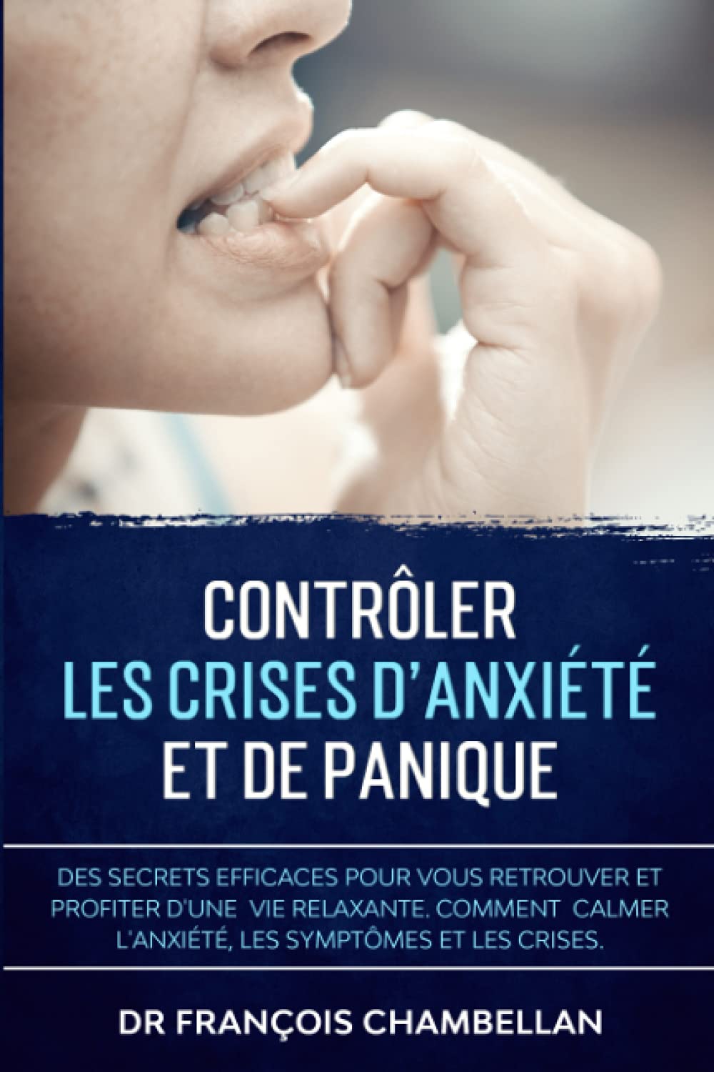 Contrôler Les Crises D'Anxiété et de Panique: Des secrets efficaces pour vous retrouver et profiter d'une vie relaxante. Comment calmer l'anxiété et les crises de panique ? book