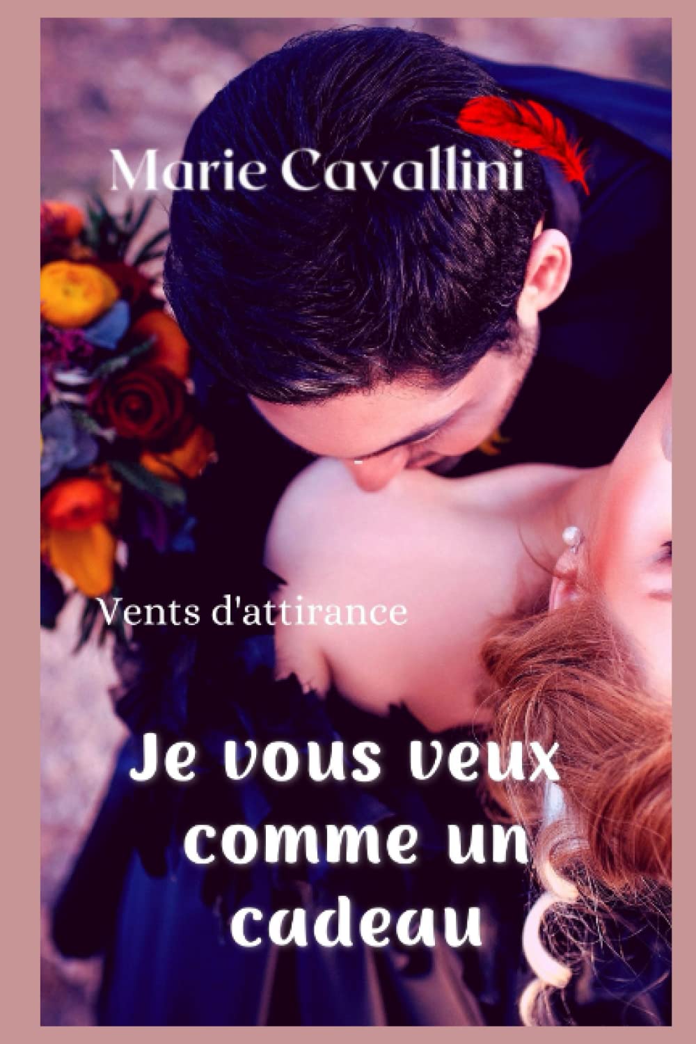 Je vous veux comme un cadeau...: Vents d'attirance Contemporary literature
