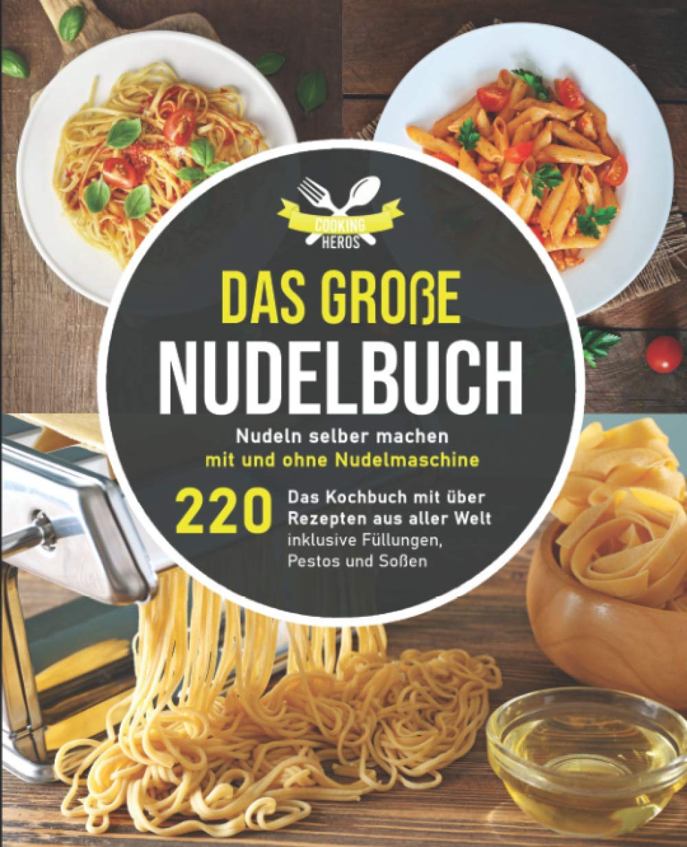 Das große Nudelbuch: Nudeln selber machen mit und ohne Nudelmaschine – Das Kochbuch mit über 220 Rezepten aus aller Welt inklusive Füllungen, Pestos und Soßen Leisure, Home & Garden