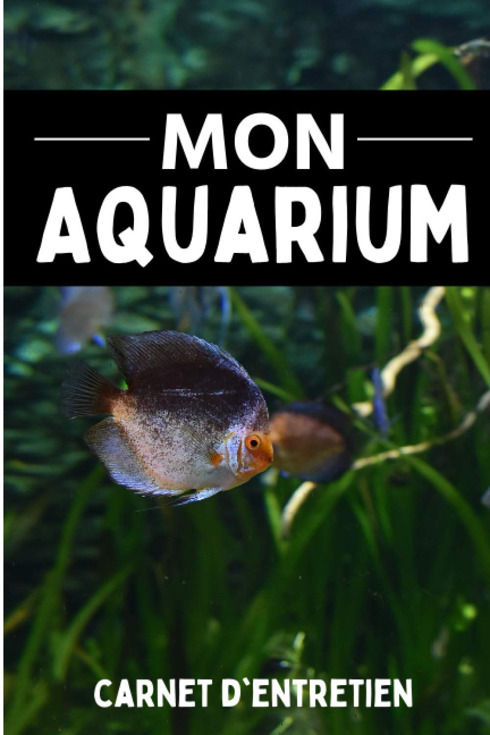 Mon aquarium: carnet de suivi pour aquarium d'eau douce | livre de bord pour aquariophile aquascaping | notes nettoyage | parfait pour tout type de ... | Cadeau pour passionnées et débutant book