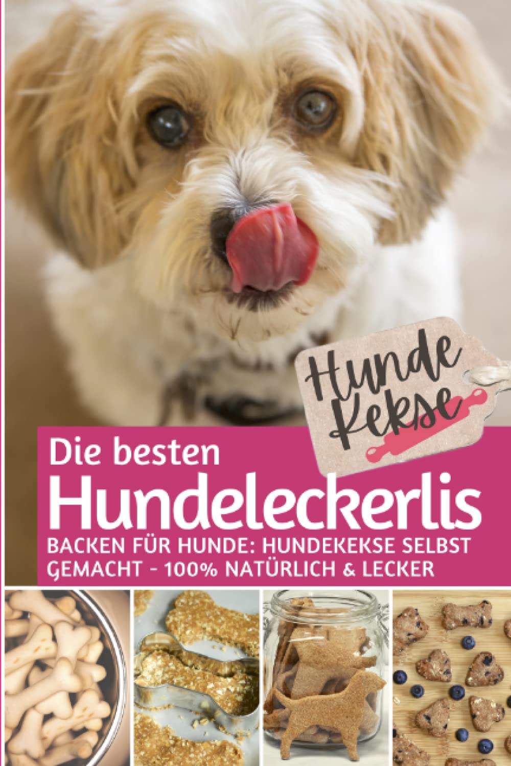 Hundekekse - Die besten Hundeleckerlis: Backen für Hunde: Hundekekse selbst backen 100% natürlich & lecker (Backen für Tiere, Band 2) Pets