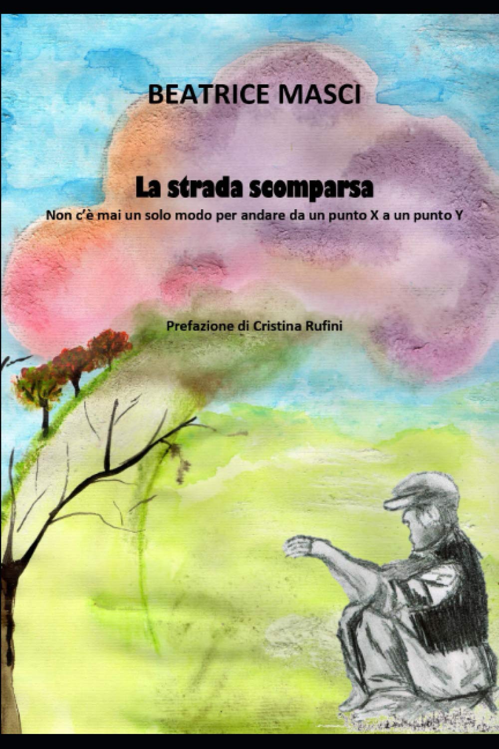 La strada scomparsa: Non c'è mai un solo modo per andare da un punto X a un punto Y book