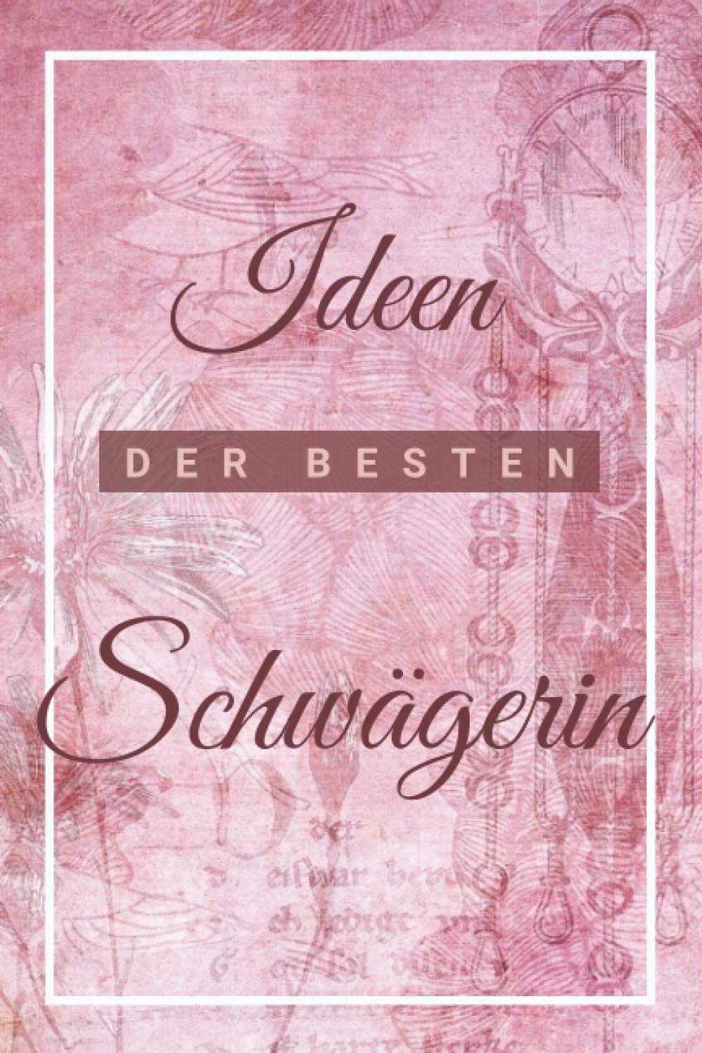 Ideen der besten Schwägerin: Notizbuch inkl. To Do Liste | Das perfekte Geschenk für Frauen, die Schwägerinnen sind | Geschenkidee | Geschenke | Geschenk Books