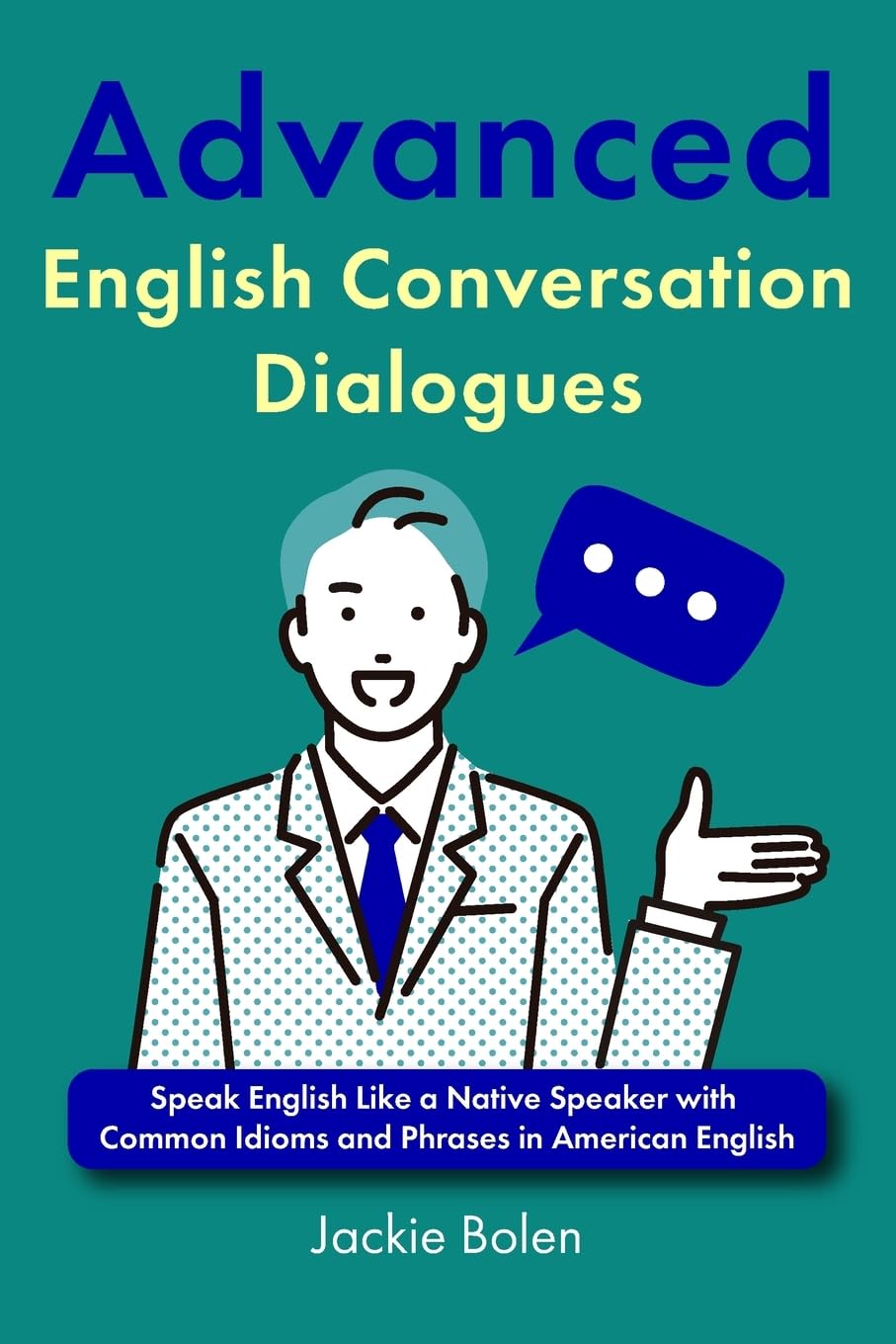 Advanced English Conversation Dialogues: Speak English Like a Native Speaker with Common Idioms and Phrases in American English Foreign Languages ​​& Dictionaries