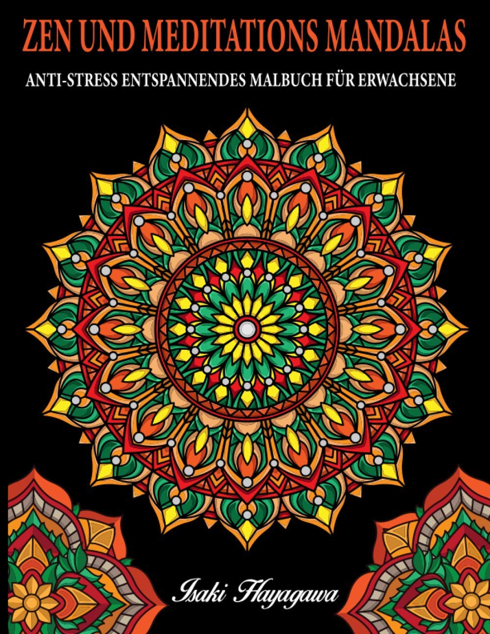 ZEN UND MEDITATIONS MANDALAS Anti-Stress Entspannendes MALBUCH FÜR ERWACHSENE: 100 MANDALA Farbbuch für Meditation und Entspannung und Stressabbau - inspiriert von der Disziplin BUDDHIST e ZEN Manga