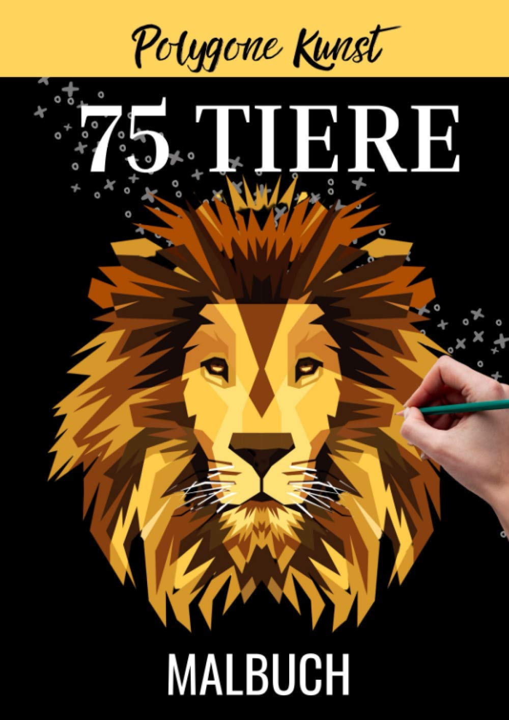 POLYGONE KUNST 75 TIERE MALBUCH: Malbuch mit 75 polygonen Tieren zum Ausmalen | Geschenk für Kinder ab 10 Jahren | Cooles Malbuch für Teenager | Kopiervorlage Lehrer | Bastelset Mädchen Jungen Health, Nutrition & Fitness
