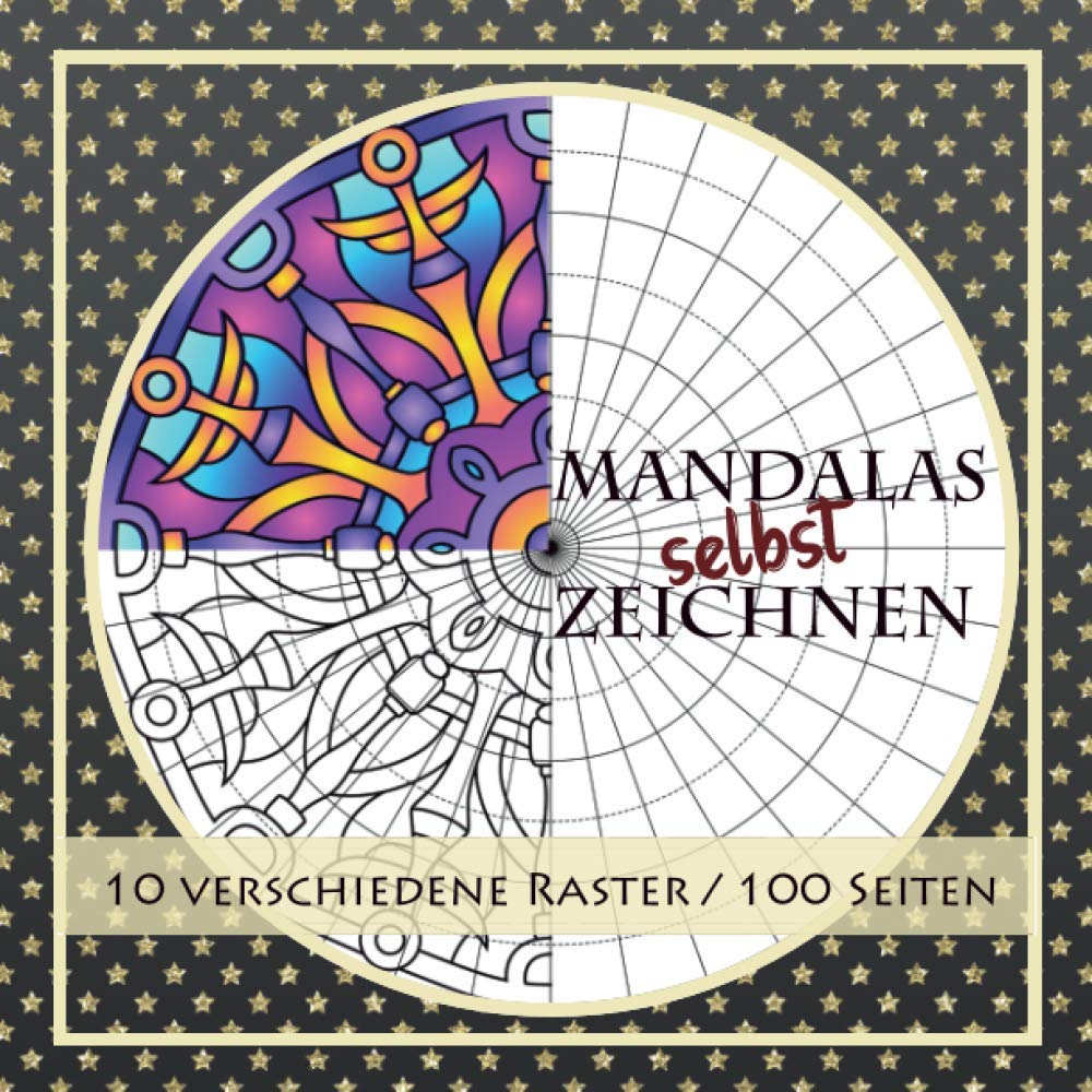 Mandalas selbst zeichnen - 10 verschiedene Raster - 100 Seiten: Malbuch / Skizzenbuch für eigene Mandalas von einfach bis schwer und unterschiedliche Komplexität Hobbies & Crafts