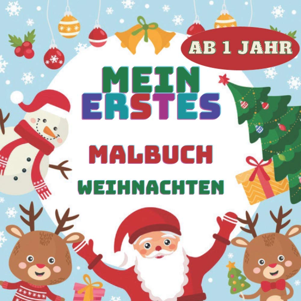 Mein erstes Malbuch Weihnachten Ab 1 Jahr: Weihnachtsmalbuch für Kleinkinder und Kinder im Alter von 1, 2 und 3 - Lustige und einfache ... Weihnachtsbaum - Tolles Geschenk für Kinder Novels & Short Stories