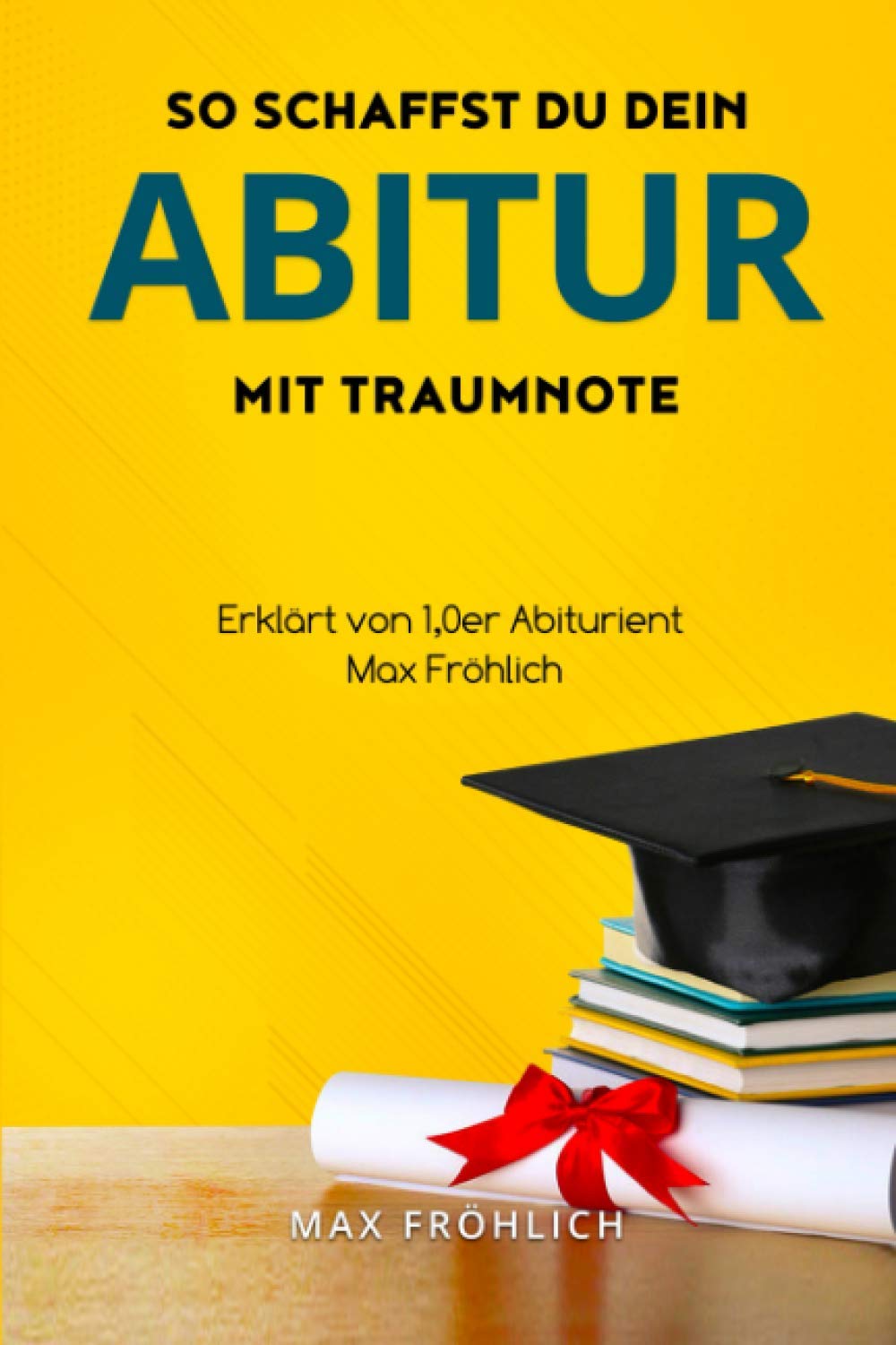 So schaffst du dein Abitur mit Traumnote: erklärt von 1,0er Abiturient Max Fröhlich Learning & Reference