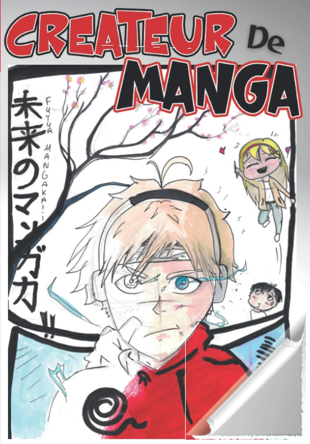 Créateur de Manga: Crée ton propre manga, 120 planches de manga à personnaliser pour tous les futurs mangakas ! book