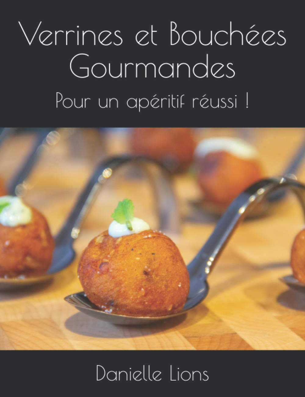 Verrines et Bouchées Gourmandes: pour un apéritif réussi ! Cooking & Enjoying