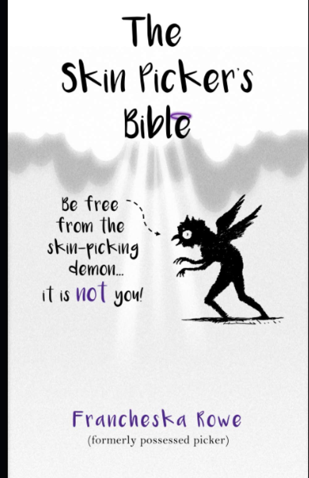 The Skin Picker's Bible: A short, snappy guide to overcoming skin picking disorder. (The Skin Picker's Bible II Edition) Medicine