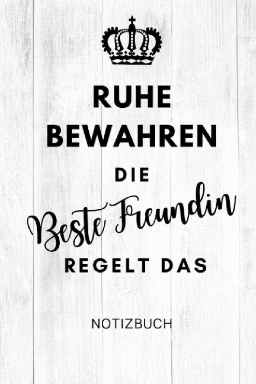 RUHE BEWAHREN DIE BESTE FREUNDIN REGELT DAS NOTIZBUCH: A5 Wochenplaner 120 Seiten | Buch Beste Freundin | Geschenk für die Beste Freundin | Geburtstagsgeschenk | Geschenkideen | BFF Geschenke Mädchen book