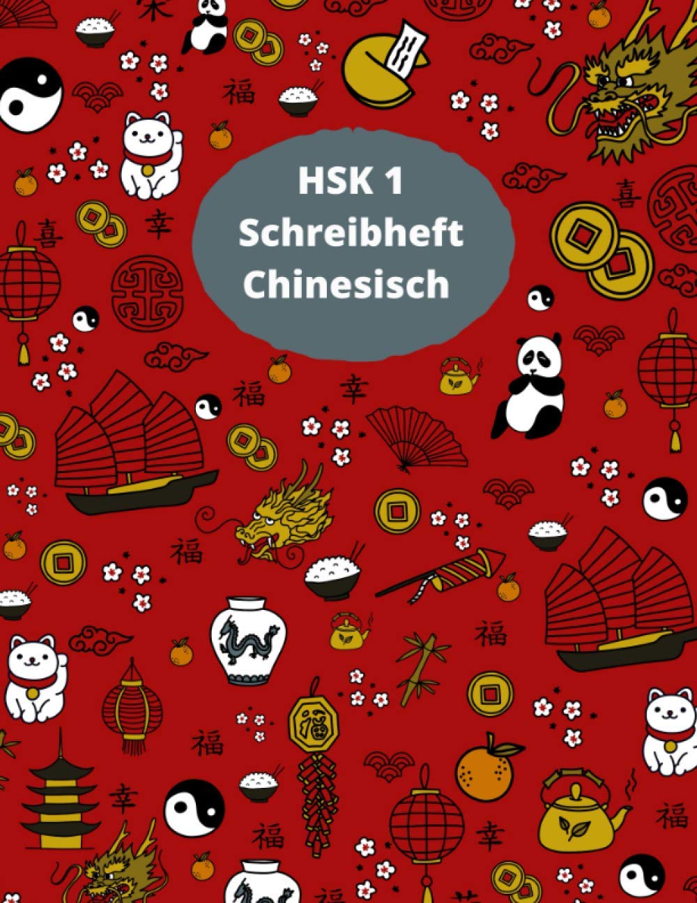HSK 1 Schreibheft Chinesisch: Das perfekte Schreibheft zur Vorbereitung auf den HSK1 Test. Jedes der 150 Wörter, welche du zum Bestehen des Tests brauchst ist in diesem Heft enthalten. Foreign Languages ​​& Dictionaries