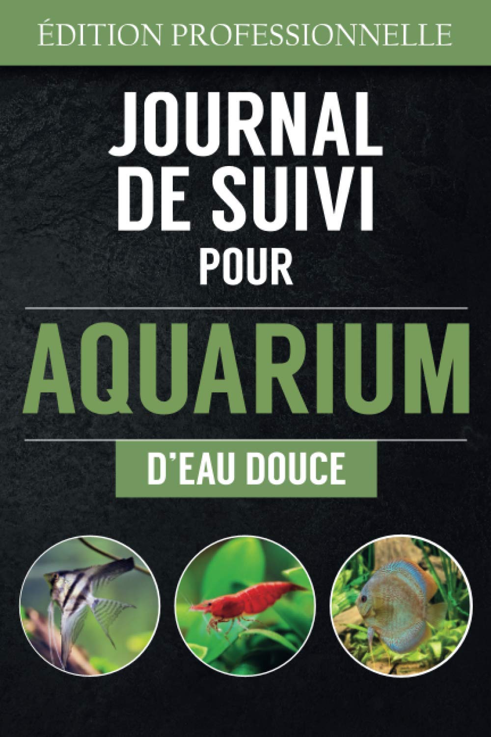 Journal de Suivi pour Aquarium d'Eau Douce: Entretien, Mesures Détaillés de l'eau, inventaire des poissons exotiques, reproduction | 136 pages - 15 x23cm Mathematics