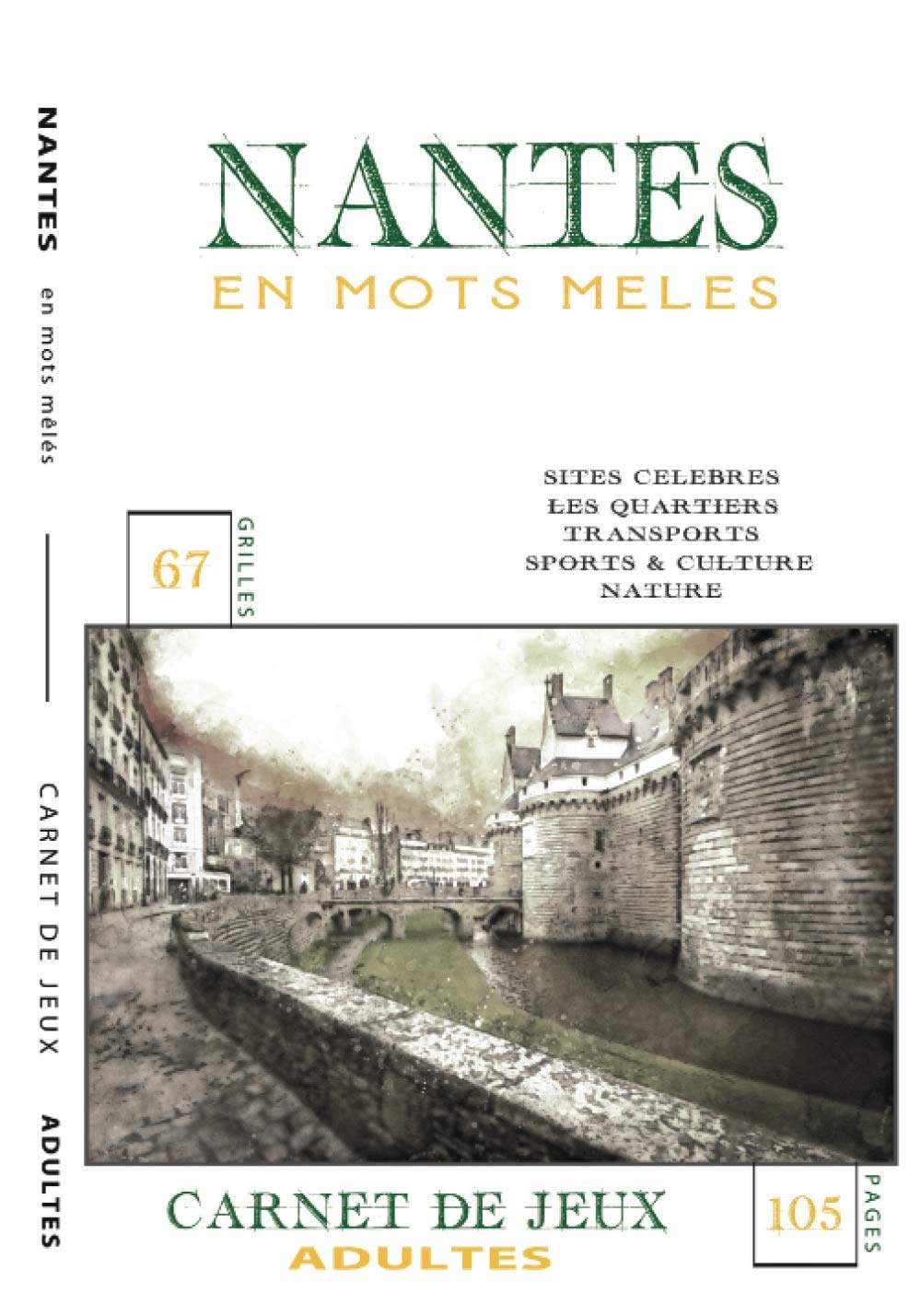 NANTES en mots mêlés: Carnet de Jeux pour adultes | Mots cachés par thématiques | Découvrir Nantes autrement | 67 grilles | Livre broché 7x10 po (17,78 x 25,4 cm), 105 pages, Couverture souple Architecture