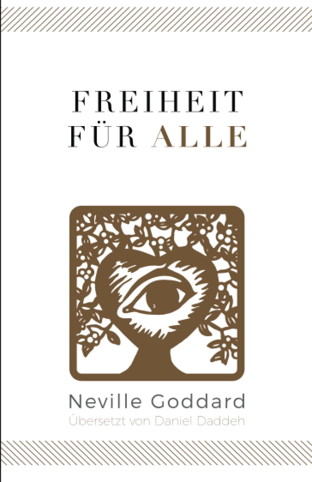 Freiheit für Alle: Neville Goddard (Drittes Buch) (Neville Goddard - Die 10 Bücher, Band 3) Philosophy