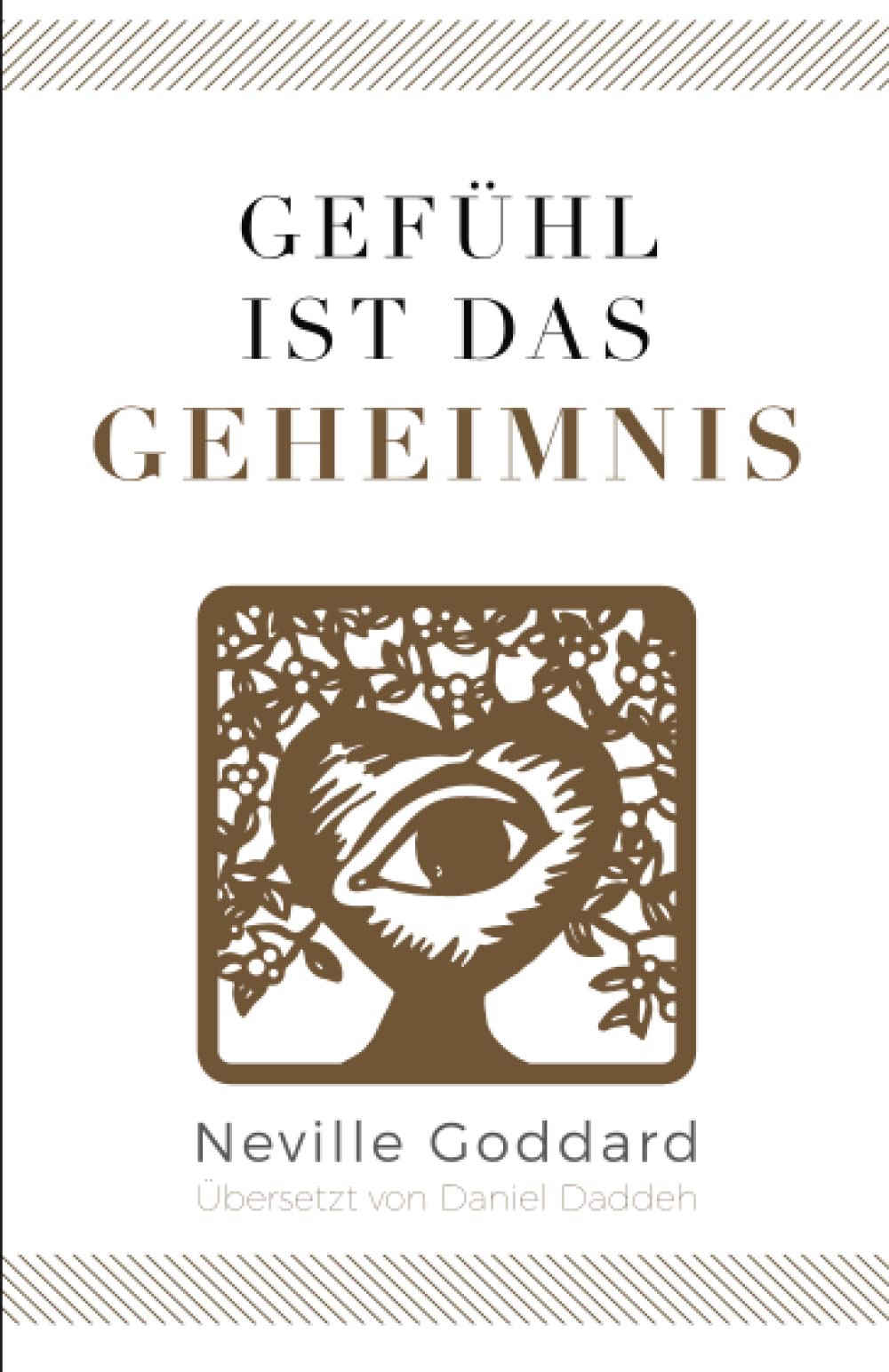 Gefühl ist das Geheimnis: Neville Goddard (Sechstes Buch) (Neville Goddard - Die 10 Bücher, Band 6) Philosophy