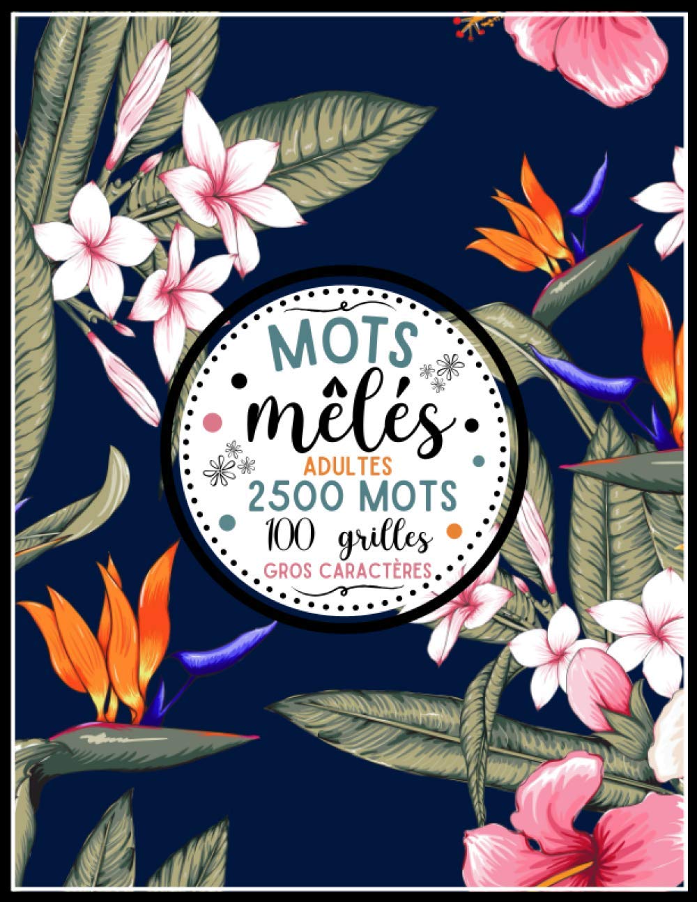 mots mêlés adultes: GROS CARACTÈRES | +2500 MOTS CACHÉS | JEU DE 100 GRILLES AVEC SOLUTIONS | GRAND FORMAT 21,5 x 27,94 cm | PUZZLES PARFAIT POUR ... DÈS 12 ANS ET SENIOR | IDÉE DE CADEAU FEMME Computer Science