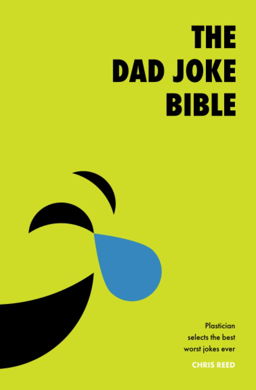 The Dad Joke Bible: Plastician Selects The Best Bad Puns Ever book