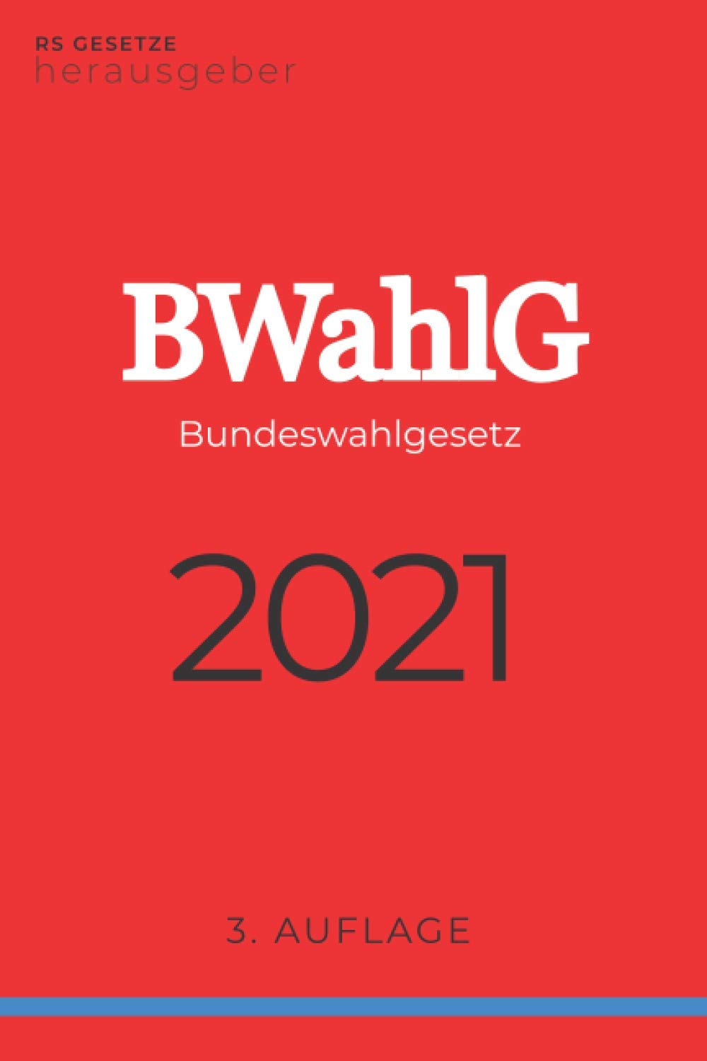 Bundeswahlgesetz 2021: BWahlG - Wahlrecht - Inkrafttreten der letzten Änderung: 06. November 2020 Law