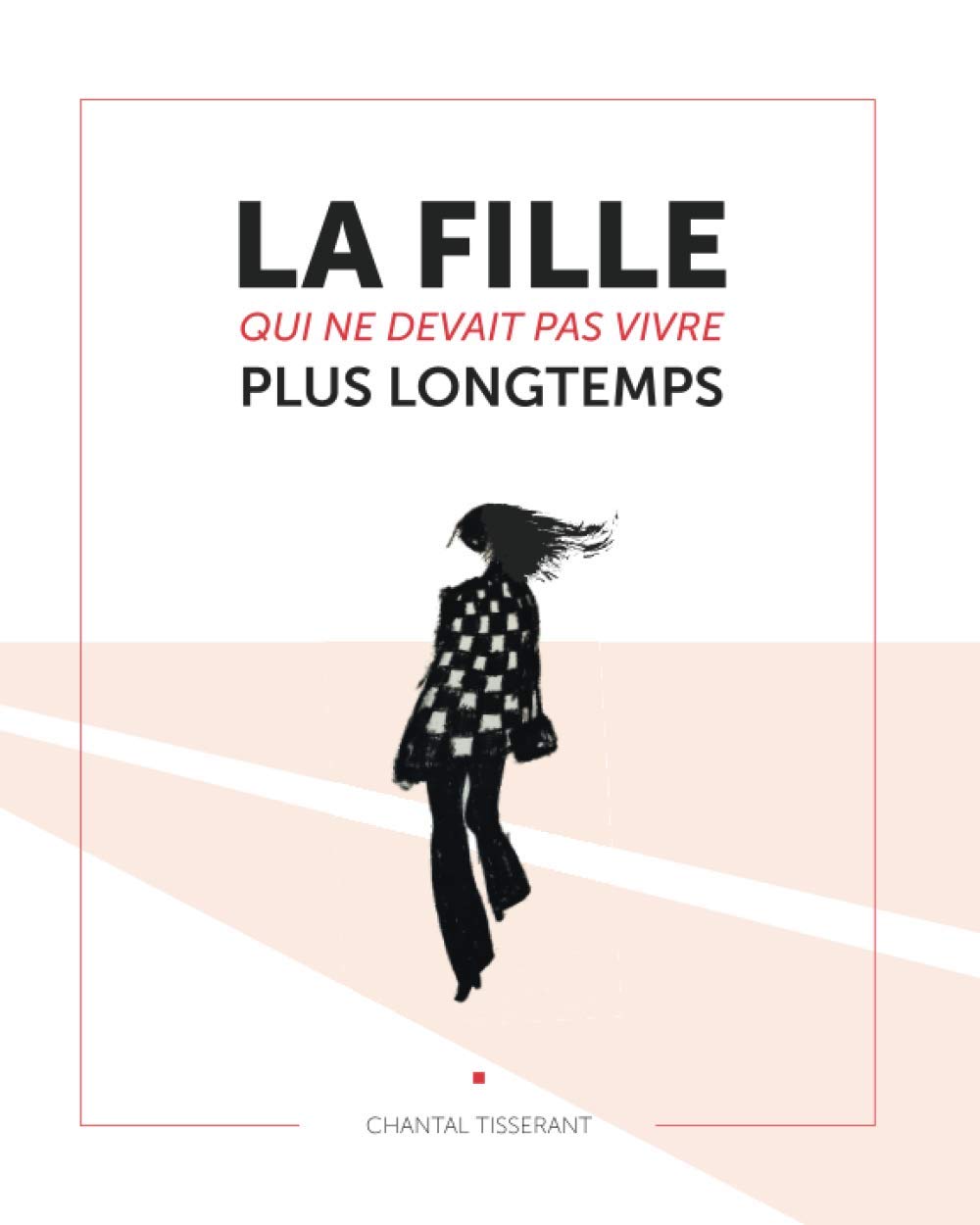 LA FILLE QUI NE DEVAIT PAS VIVRE PLUS LONGTEMPS book