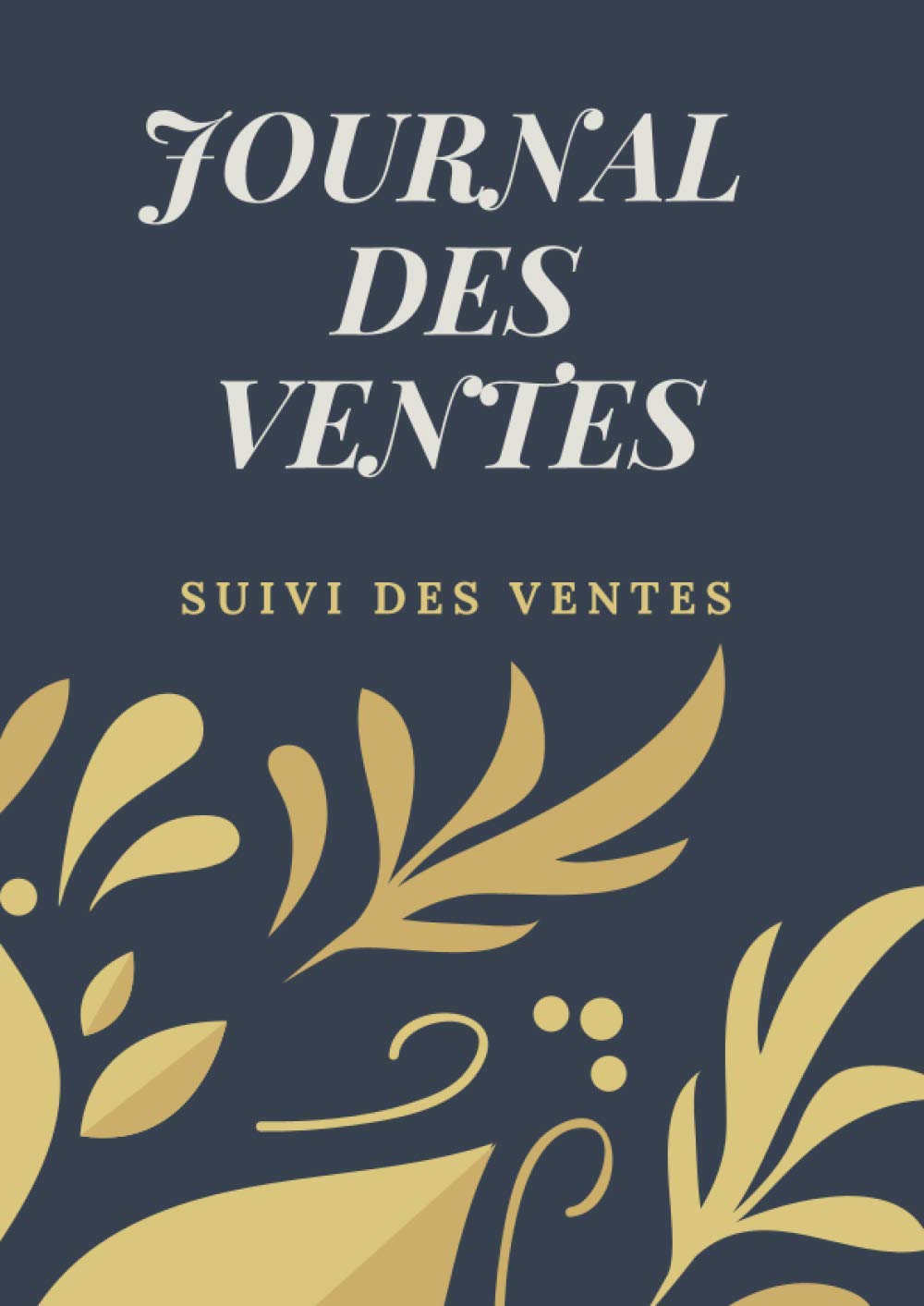 Journal des ventes: Carnet des Ventes de Ma Petite Entreprise - 150 pages 3000 Entrées –plus d’espace d’écriture - Format A4 book