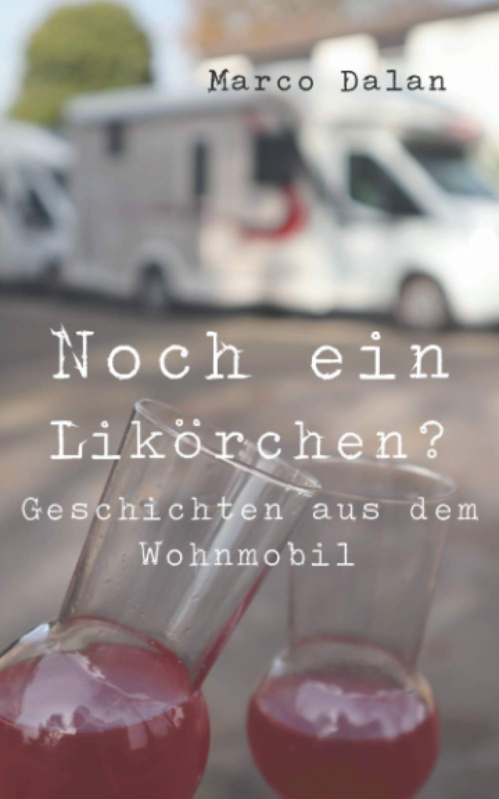 Noch ein Likörchen?: Geschichten aus dem Wohnmobil Holiday Reading