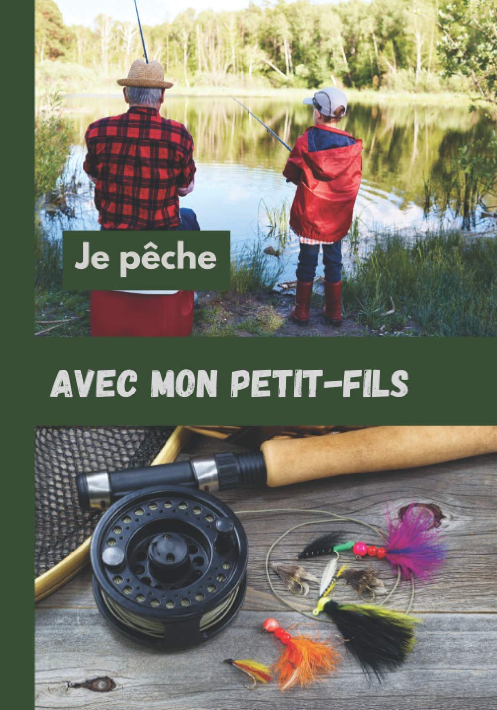 JE PÊCHE avec mon PETIT-FILS: IDEE CADEAU | cadeau pour les pêcheurs | PASSION |CARNET DE PÊCHE A REMPLIR | JOURNAL DE BORD | carnet de suivi | petit ... | à emporter lors de vos journées de pêche. book
