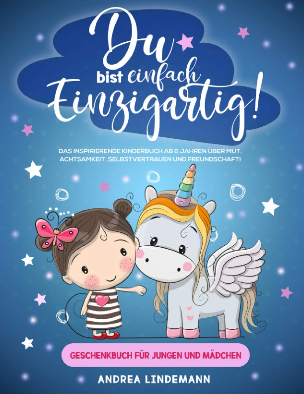 DU BIST EINFACH EINZIGARTIG!: Das inspirierende Kinderbuch ab 6 Jahren über Mut, Achtsamkeit, Selbstvertrauen und Freundschaft! (Geschenkbuch für Jungen und Mädchen) Politics & Society