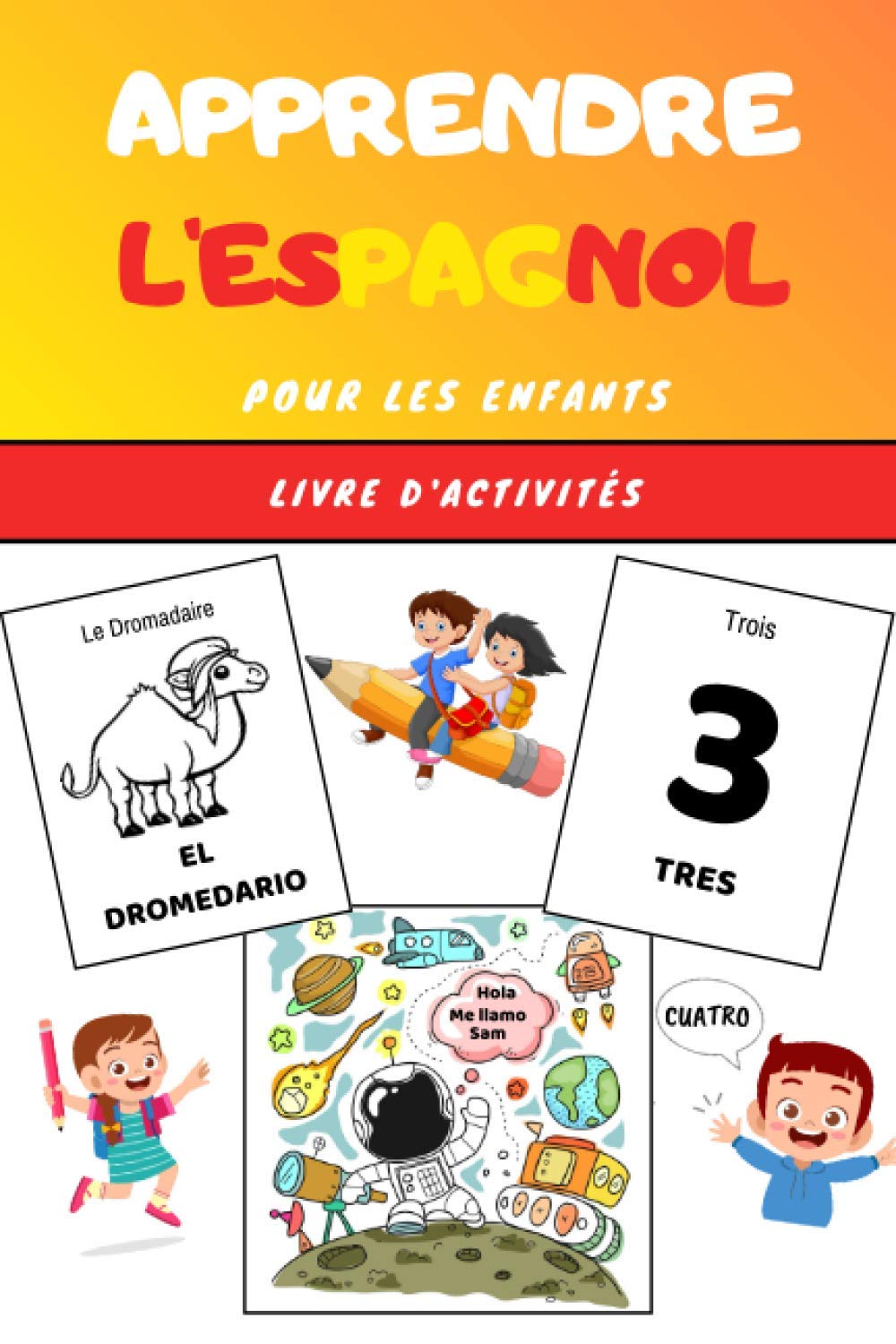 Apprendre l'Espagnol pour les enfants - Livre d'activités: Apprends la langue espagnole facilement avec ce guide ludique et divertissant | Cahier pour ... facile | Livret de coloriage dès 4 ans Travel Books