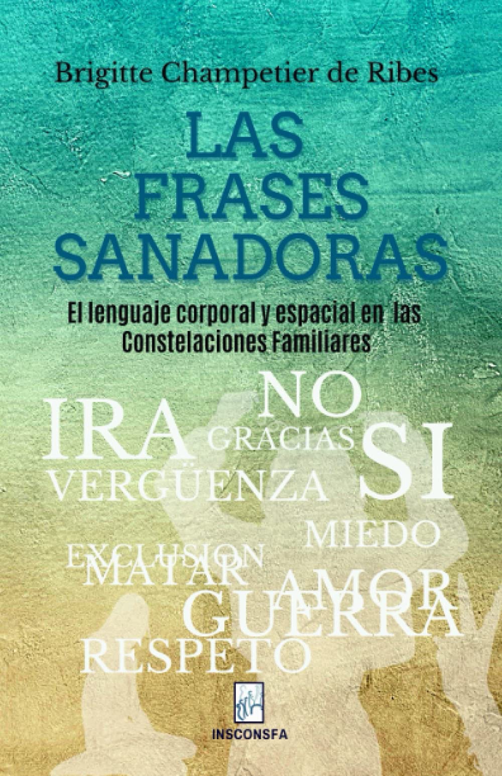 As frases sanadoras. A linguagem corporal e espacial nas constelações familiares. Health, Nutrition & Fitness