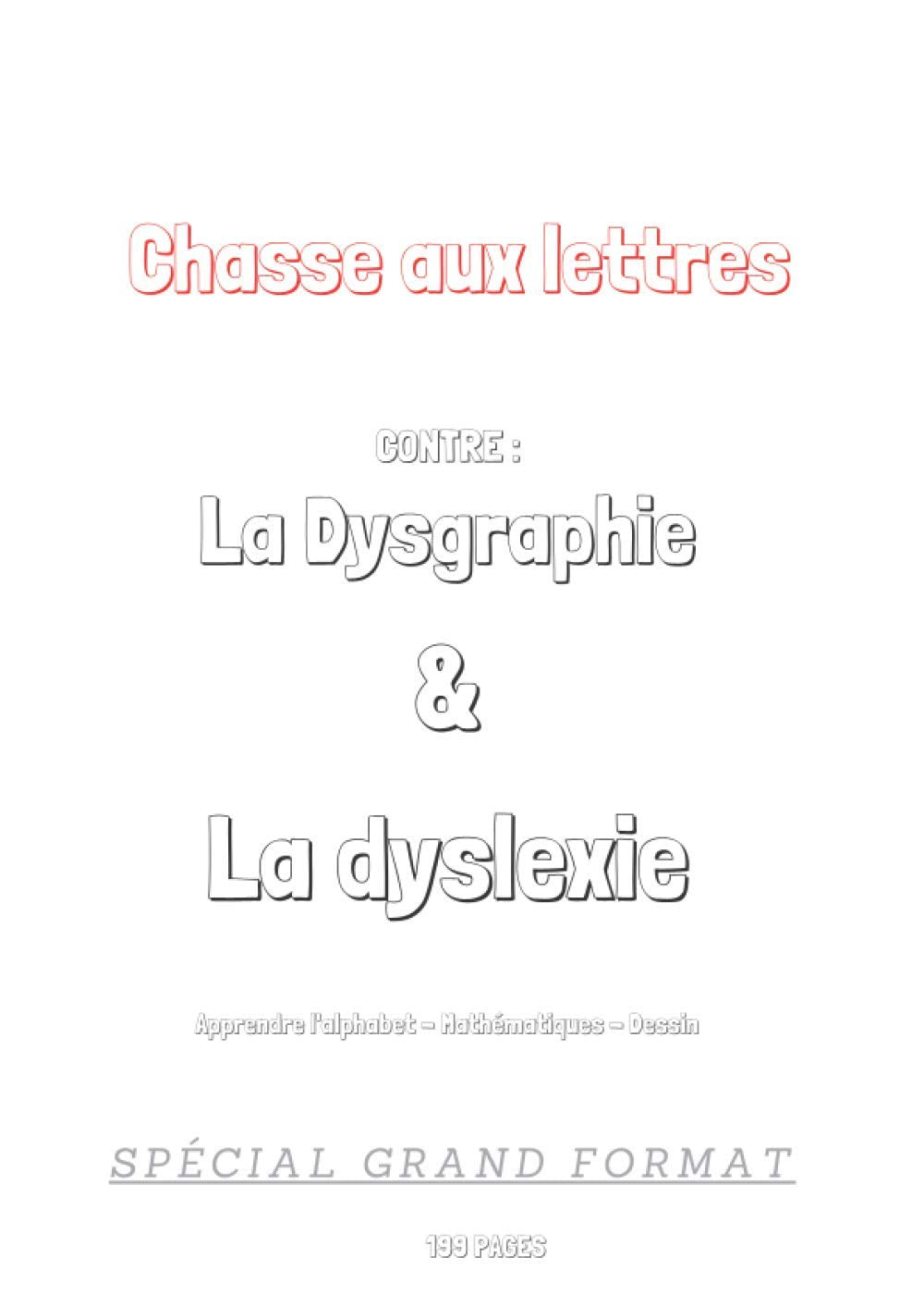 Chasse aux lettres: Méthode pour agir contre la dysgraphie, contre la dyslexie, cahier d' activités, cahier d' écriture Learning & Reference