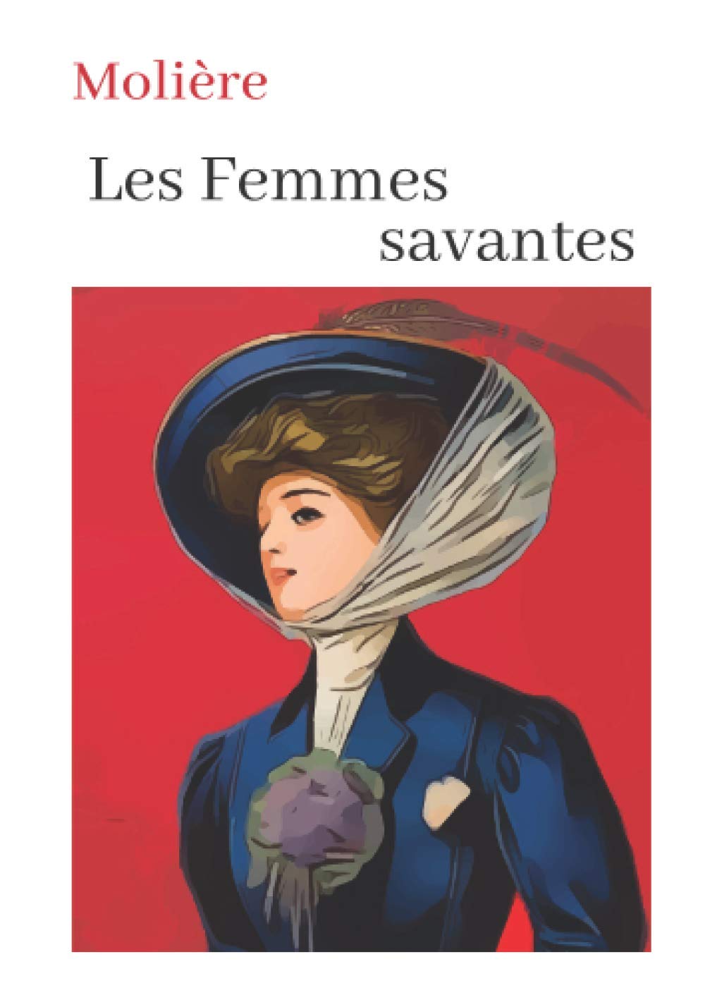 Molière Les Femmes savantes: oeuvre pour le BAC ou bien pour une lecture personnelle. Historical Fiction