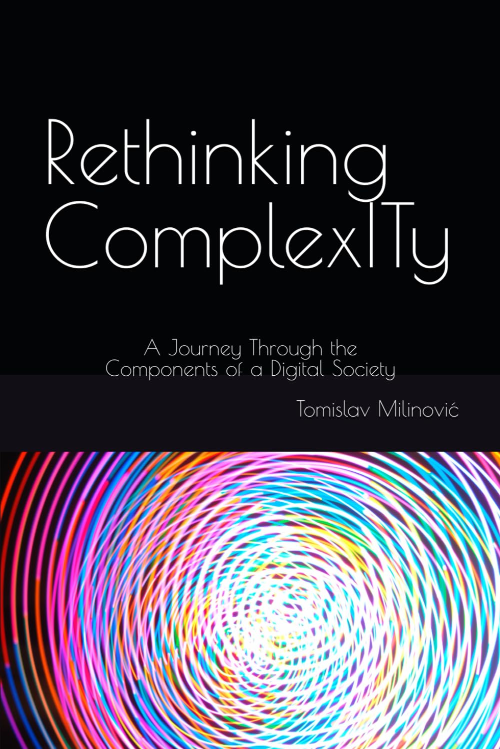 Rethinking ComplexITy: A Journey Through the Components of a Digital Society Business, Finance & Career