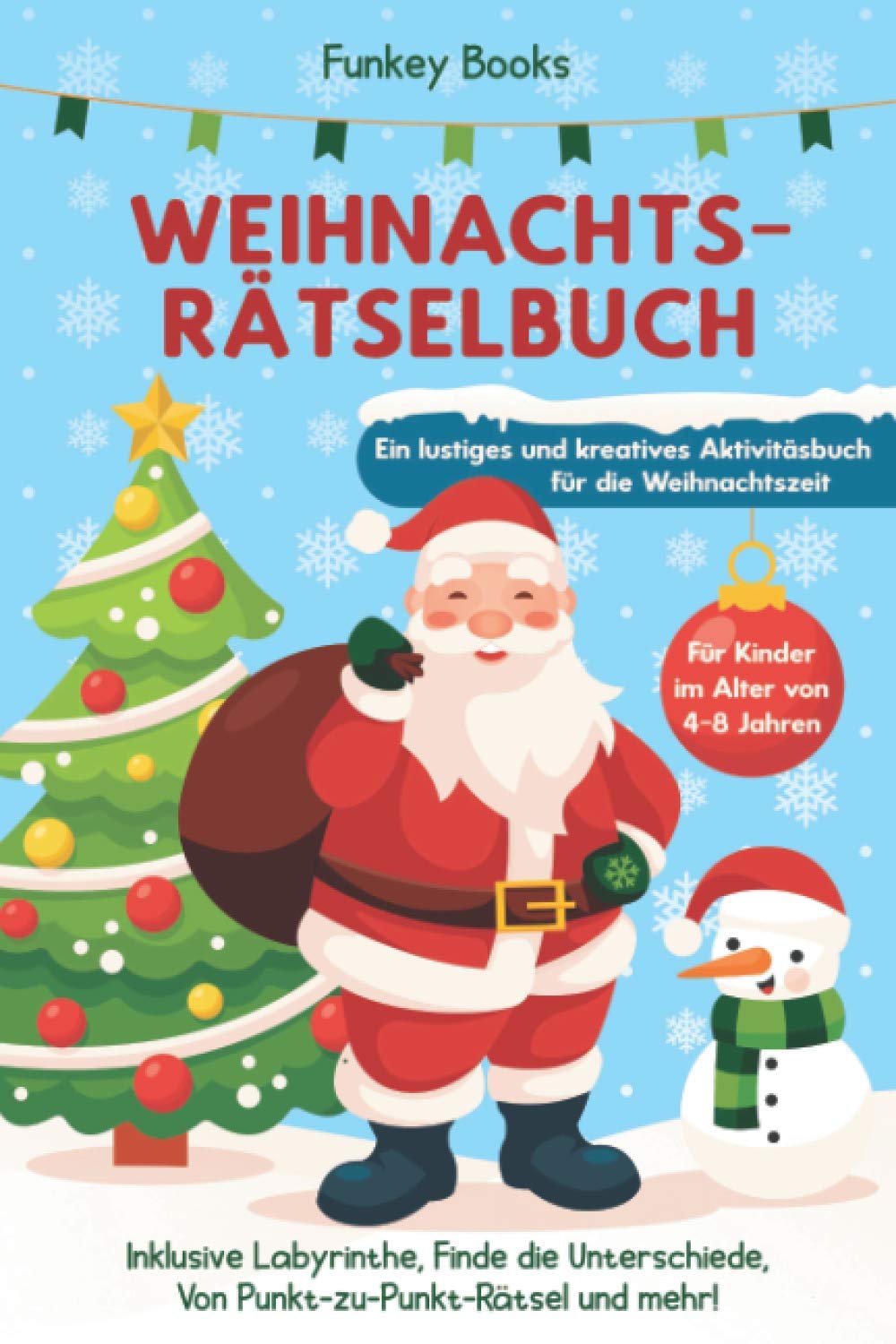Weihnachtsrätselbuch für Kinder im Alter von 4 bis 8 Jahren - Ein lustiges und kreatives Aktivitätsbuch für die Weihnachtszeit: Inklusive Labyrinthe, ... Von Punkt-zu-Punkt-Rätsel und mehr! Non-fiction